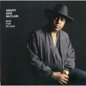 Mighty Sam McClain - Give It Up To Love (180 g. - double 45RPM)